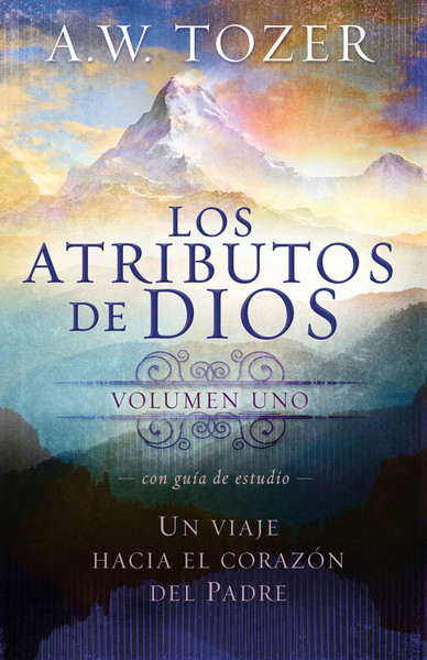 Los atributos de Dios - vol. 1 (Incluye guía de estudio): Un viaje al corazón del Padre