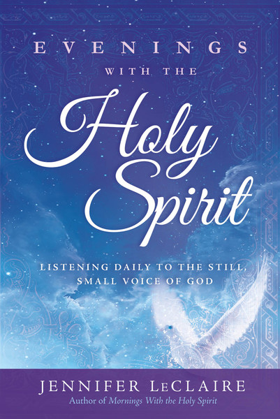 Evenings With the Holy Spirit: Listening Daily to the Still, Small Voice of God