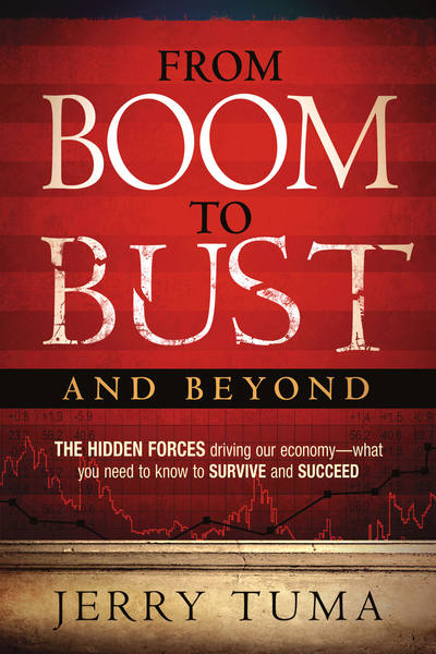 From Boom to Bust and Beyond: The Hidden Forces Driving Our Economy--What You Need to Know to Survive and Succeed