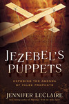 Jezebel's Puppets: Exposing the Agenda of False Prophets