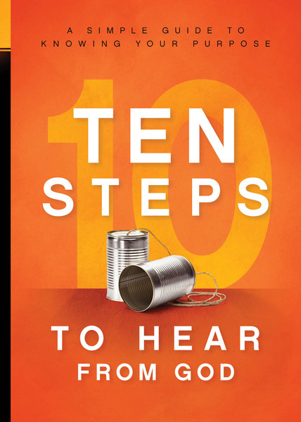 10 Steps To Hear From God: A Simple Guide to Knowing Your Purpose