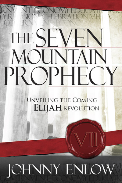 The Seven Mountain Prophecy: Unveiling the Coming Elijah Revolution