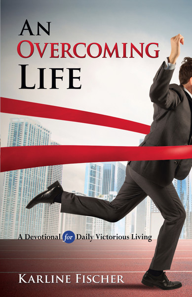 An Overcoming Life: A Devotional for Daily Victorious Living