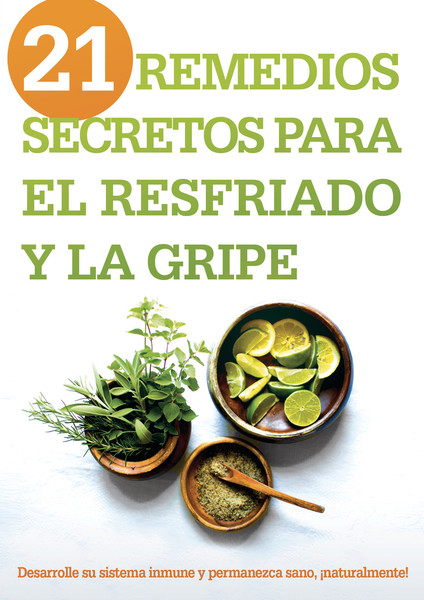 21 remedios secretos para el resfriado y la gripe: Desarrolle su sistema  inmune y permanezca sano, ¡naturalmente! - Olive Tree Bible Software