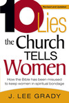 Ten Lies The Church Tells Women: How the Bible Has Been Misused to Keep Women in Spiritual Bondage