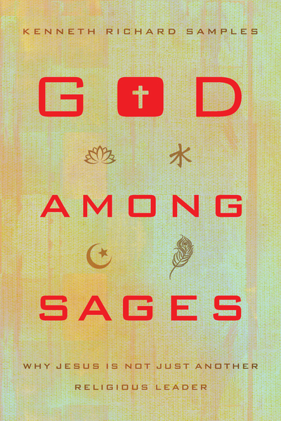 God among Sages: Why Jesus Is Not Just Another Religious Leader