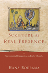 Scripture as Real Presence: Sacramental Exegesis in the Early Church