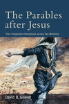 The Parables after Jesus: Their Imaginative Receptions across Two Millennia