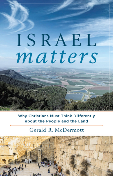 Israel Matters: Why Christians Must Think Differently about the People and the Land