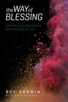 The Way of Blessing: Stepping into the Mission and Presence of God