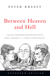 Between Heaven and Hell A Dialog Somewhere Beyond Death with John F. Kennedy, C. S. Lewis & Aldous Huxley