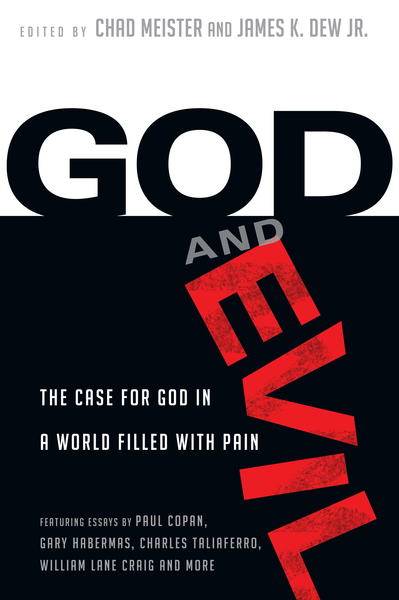 God and Evil: The Case for God in a World Filled with Pain