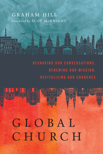 GlobalChurch: Reshaping Our Conversations, Renewing Our Mission, Revitalizing Our Churches