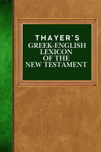 Thayer's Greek-English Lexicon of the New Testament
