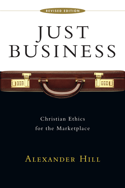 Just Business Christian Ethics for the Marketplace