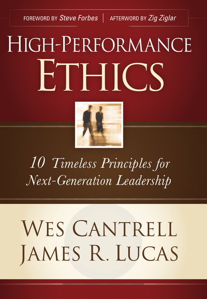 High-Performance Ethics: 10 Timeless Principles for Next-Generation Leadership