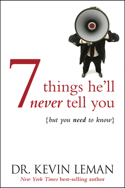 7 Things He'll Never Tell You: . . . But You Need to Know