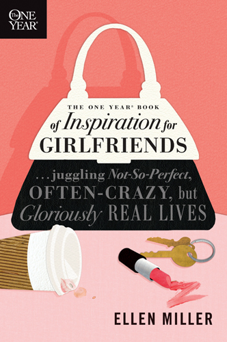 One Year Book of Inspiration for Girlfriends: Juggling Not-So-Perfect, Often-Crazy, but Gloriously Real Lives