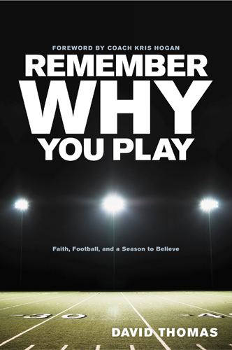 Remember Why You Play: Faith, Football, and a Season to Believe