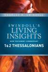 Swindoll's Living Insights: Insights on 1 & 2 Thessalonians