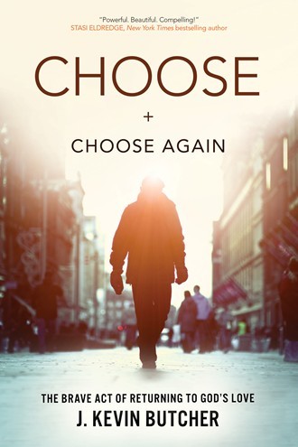 Choose and Choose Again: The Brave Act of Returning to God's Love