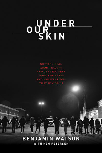 Under Our Skin: Getting Real about Race. Getting Free from the Fears and Frustrations that Divide Us.