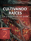 Cultivando raíces en la familia de Dios: Un curso de discipulado para fortalecer su caminar con Dios