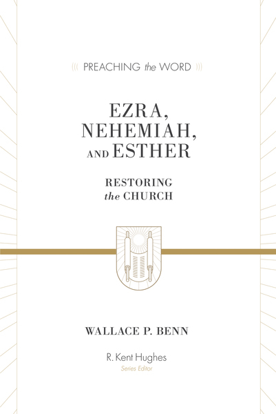 Preaching the Word - Ezra, Nehemiah and Esther