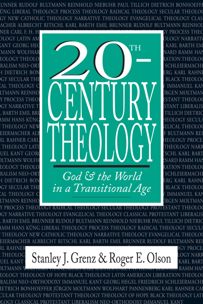 20th-Century Theology: God  the World in a Transitional Age