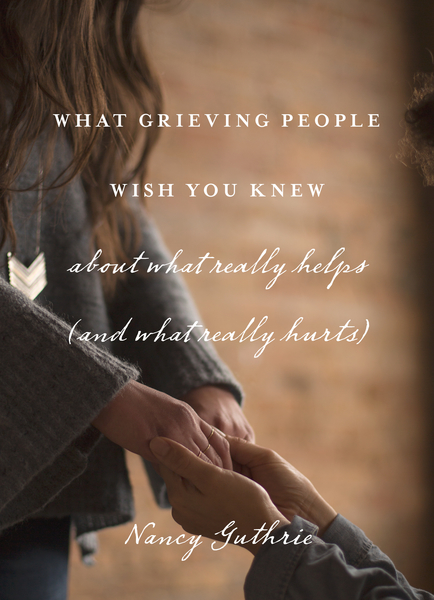 What Grieving People Wish You Knew about What Really Helps (and What Really Hurts)