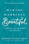 Making Marriage Beautiful: Lifelong Love, Joy, and Intimacy Start with You