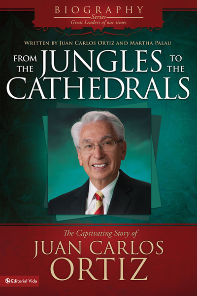 From the Jungles to the Cathedrals: The Captivating Story of Juan Carlos Ortiz