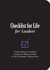 Checklist for Life for Leaders: Timeless Wisdom and   Foolproof Strategies for Making the Most of Life's Challenges and   Opportunities