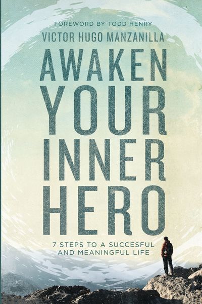 Awaken Your Inner Hero: 7 Steps to a Successful and Meaningful Life