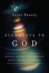 Signposts to God: How Modern Physics and Astronomy Point the Way to Belief