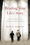 Reading Your Life's Story: An Invitation to Spiritual Mentoring