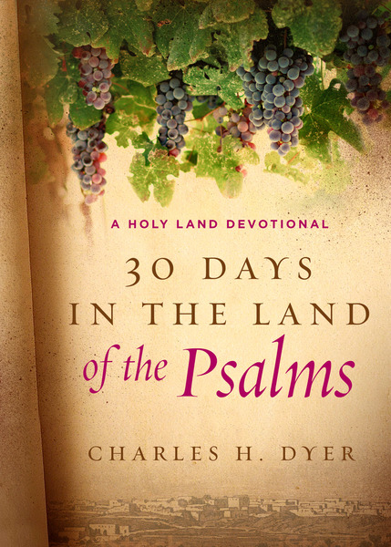 30 Days in the Land of the Psalms: A Holy Land Devotional