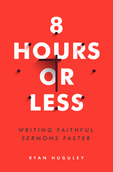 8 Hours or Less: Writing faithful sermons faster