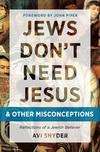 Jews Don't Need Jesus. . .and other Misconceptions: Reflections of a Jewish Believer