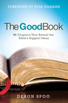 The Good Book 40 Chapters That Reveal the Bible's Biggest Ideas