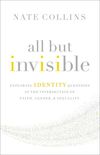 All But Invisible: Exploring Identity Questions at the Intersection of Faith, Gender, and Sexuality