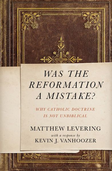 Was the Reformation a Mistake?