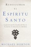 Redescubrir el Espíritu Santo: La presencia perfeccionadora de Dios en la creación, la redención y la vida diaria