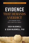 Evidence That Demands a Verdict: Life-Changing Truth for a Skeptical World