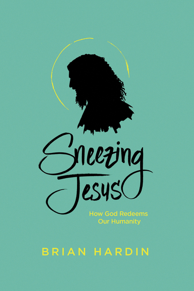 Sneezing Jesus: How God Redeems Our Humanity