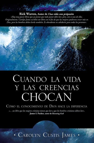 Cuando la vida y las creencias chocan: Como el conocimiento de Dios hace la diferencia