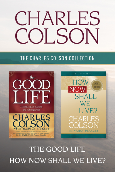 Charles Colson Collection: The Good Life / How Now Shall We Live?