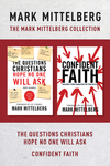 Mark Mittelberg Collection: The Questions Christians Hope No One Will Ask / Confident Faith