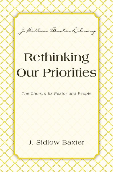 Rethinking Our Priorities: The Church: Its Pastor and People