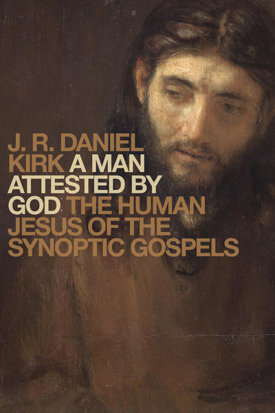 A Man Attested by God: The Human Jesus of the Synoptic Gospels